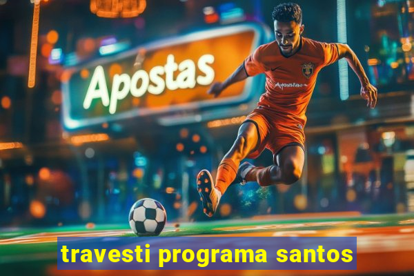 travesti programa santos